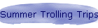 Summer Trolling Trips